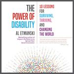 The Power of Disability: Ten Lessons for Surviving, Thriving, and Changing the World