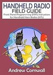 Handheld Radio Field Guide: Front Panel Programming (FPP) Instructions for Handheld Ham Radios (HTs)