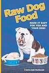 Raw Dog Food: Make It Easy for You 