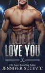 Hate to Love You: An Enemies-to-Lovers Fake Dating New Adult Sports Romance