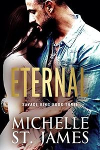 Eternal: A Second Chance Dark Mafia Romance (Savage King Book 3)