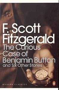 The Curious Case of Benjamin Button: And Six Other Stories