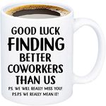 Funny Coworker Gift Good Luck Finding Better Coworkers Than Us Coffee Mug New Job Co-Worker Leaving Gifts for Women, white