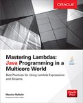 Mastering Lambdas: Java Programming in a Multicore World (Oracle Press)