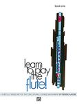 Learn to Play the Flute!, Bk 1: A Carefully Graded Method That Develops Well-Rounded Musicianship (Volume 1)