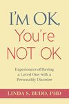 I'm OK, You're Not OK: Experiences of Having a Loved One with a Personality Disorder