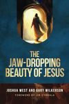 The Jaw-Dropping Beauty of Jesus