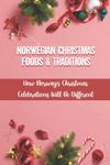 Norwegian Christmas Foods & Traditions: How Norway's Christmas Celebrations Will Be Different: Christmad Recipes In Norwegian