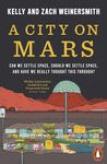 A City on Mars: Can We Settle Space, Should We Settle Space, and Have We Really Thought This Through?