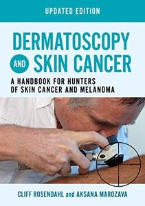 Dermatoscopy and Skin Cancer Updated Edition: A Handbook for Hunters of Skin Cancer and Melanoma