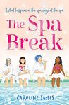 The Spa Break: A laugh out loud and heartwarming novel about friendship, love and learning to live life to the full!