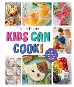 Taste of Home Kids Can Cook!: 171 FUN FOODS YOU CAN MAKE! (Taste of Home Quick & Easy)