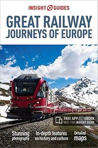 Great Railway Journeys of Europe: Insight Guides Travel Guide