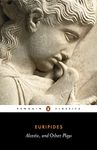 Three Plays: "Alcestis","Hippolytus","Iphigenia in Tauris" (Penguin Classics)