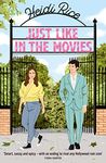 Just Like in the Movies: The perfect grumpy/sunshine, enemies to lovers, romantic comedy that will make you swoon!