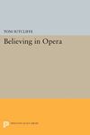 Believing in Opera: 356 (Princeton Legacy Library)