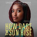 How Dare the Sun Rise: Memoirs of a War Child; Library Edition