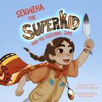 Sekweha the Superkid: And His Cultural Cape