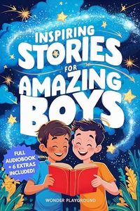 Inspiring Stories for Amazing Boys: A Motivational Book about Courage, Friendship, and Self-Confidence for Young Readers (Motivational Books for Young Readers 1) (English Edition)