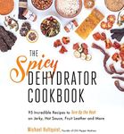 The Spicy Dehydrator Cookbook: 95 I
