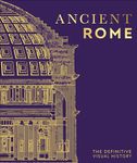 Ancient Rome: The Definitive Visual History