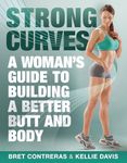 Strong Curves: A Woman's Guide to Building a Better Butt and Body