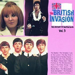 The British Invasion: The History of British Rock: Vol. 5