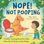 Nope! Not Pooping: A Potty Training