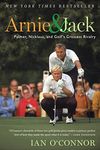 Arnie And Jack: Palmer, Nicklaus, a