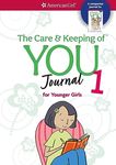 The Care and Keeping of You Journal: for Younger Girls