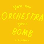 You an Orchestra You a Bomb