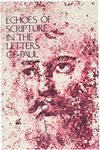 Echoes of Scripture in the Letters of Paul