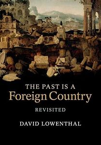 The Past is a Foreign Country Revisited