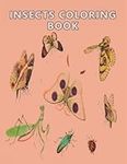 Insect Coloring Book: Insect Designs Coloring Book, Explore the Unique and Simple Life of Colorful insects, Bug Butterfly Insect, Fascinating Life of ... for Kids and All Ages Gifts for Holiday.