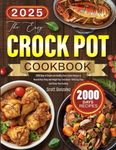 The Easy Crock Pot Cookbook for Beginners: 2000 Days of Simple and Healthy Slow-Cooker Recipes to Nourish Your Body and Delight Your Taste Buds—With Easy Prep and Stress-Free Cooking