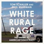 White Rural Rage: The Threat to Ame