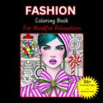 Fashion Coloring Book for Mindful Relaxation: 56+ High-Fashion Designs for Adults & Teens to Inspire Calm and Creativity