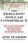 The Trillion-Dollar Conspiracy: How the New World Order, Man-Made Diseases, and Zombie Banks Are Destroying America