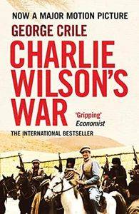 Charlie Wilson's War: The Story of the Largest Covert Operation in History: The Arming of the Mujahideen by the CIA (English Edition)