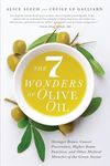 The 7 Wonders of Olive Oil: Stronger bones, cancer prevention, higher brain function, and other medical miracles of the green nectar