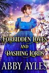 Forbidden Loves and Dashing Lords: Historical Regency Romance Collection (Scandals and Seduction in Regency England Book 17)