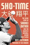 Sho-Time: The Inside Story of Shohei Ohtani and the Greatest Baseball Season Ever Played