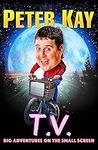 T.V.: Big Adventures on the Small Screen – Dive into the humour of comedian and bestselling author of The Sound of Laughter Peter Kay with his 2023 autobiography