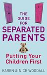 The Guide for Separated Parents: Putting Children First