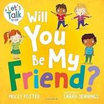 Will You Be My Friend?: A Let’s Talk picture book to help young children understand friendship