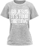 Love My Fashions® Christmas T-Shirt Women and Men Xmas Gift Short Sleeve Crew Neck Casual Unisex Printed Top, Go Jesus Its Your Birthday, S