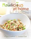 Rawlicious at Home: More Than 100 Raw, Vegan and Gluten-free Recipes to Make You Feel Great: A Cookbook