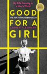 Good for a Girl: My Life Running in a Man's World - WINNER OF THE WILLIAM HILL SPORTS BOOK OF THE YEAR AWARD 2023