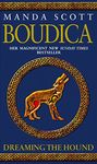 Boudica: Dreaming The Hound: (Boudica 3): A powerful and compelling historical epic which brings Iron-Age Britain to life