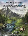 The Art of Painting Wildlife Landscapes: 1
